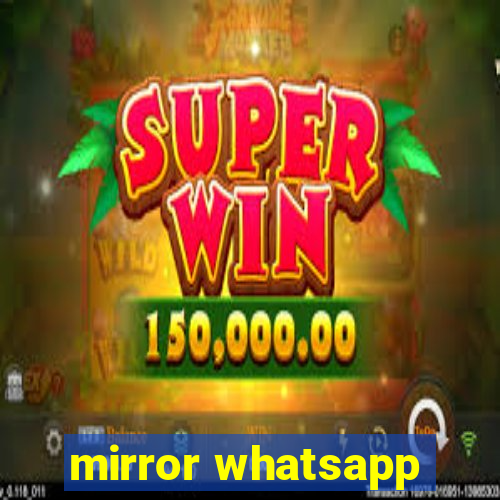 mirror whatsapp